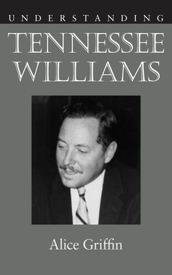 Understanding Tennessee Williams 1611170060 Book Cover