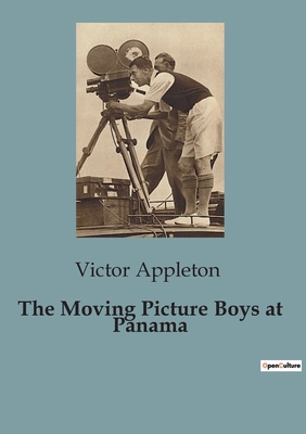 The Moving Picture Boys at Panama B0CCHMGKTH Book Cover