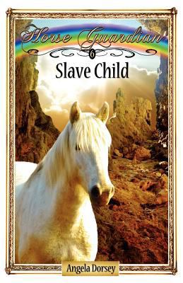 Slave Child: Sometimes Horses Need a Little Magic 0987684868 Book Cover