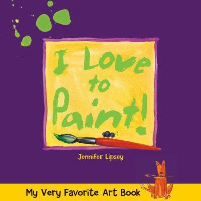 I Love to Paint! 1579906303 Book Cover