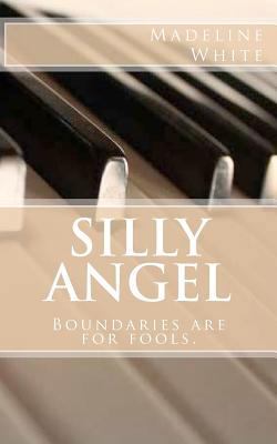 Silly Angel: Boundaries are for fools. 1466247096 Book Cover