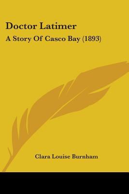 Doctor Latimer: A Story Of Casco Bay (1893) 1436824095 Book Cover
