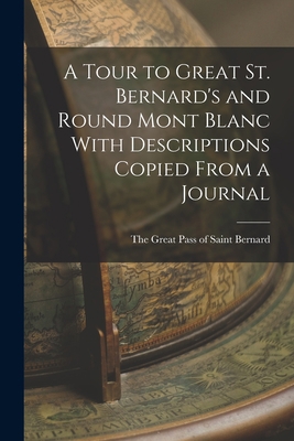 A Tour to Great St. Bernard's and Round Mont Bl... 1017321671 Book Cover