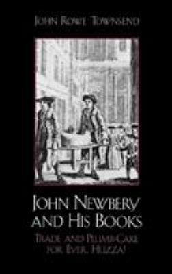 John Newbery and His Books: Trade and Plumb-Cak... 0810829509 Book Cover