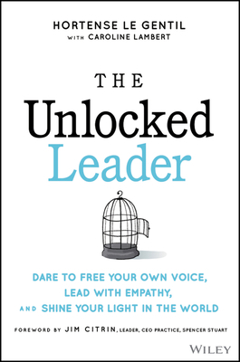 The Unlocked Leader: Dare to Free Your Own Voic... 1394152930 Book Cover