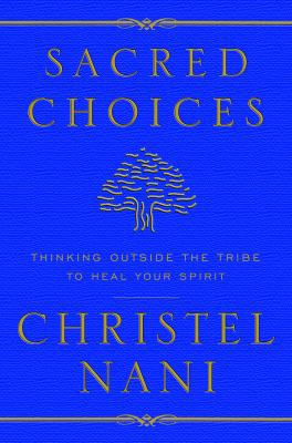 Sacred Choices: Thinking Outside the Tribe to H... 0307341658 Book Cover