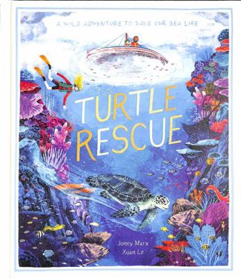 Turtle Rescue: A Wild Adventure to Save Our Sea... 1838911766 Book Cover