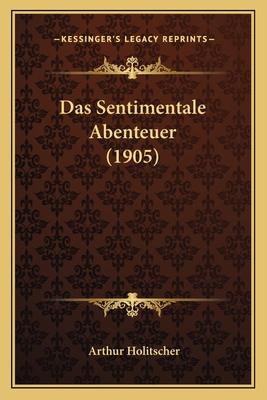 Das Sentimentale Abenteuer (1905) [German] 116755115X Book Cover