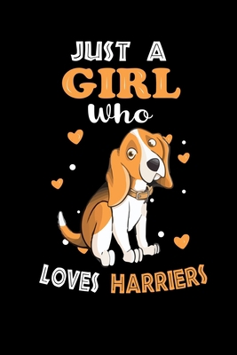 Just a Girl Who Loves Harriers: Cute Harriers Lover Gift For Girl, women.  Perfect handwriting notebook journal for Harriers. Gift it to your Sister, Daughter, Mother, Mom, Grandpa Who Loves Animal.