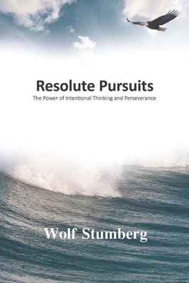 Resolute Pursuits: The Power of Intentional Thi... B0BMJFMQJP Book Cover