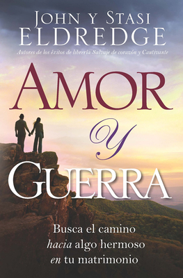 Amor Y Guerra: Busca El Camino Hacia Algo Hermo... [Spanish] 0789919818 Book Cover