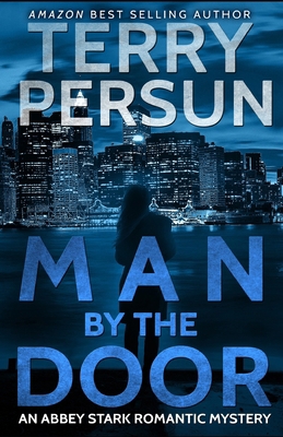 Man by the Door: an Abbey Stark Romantic Mystery 1496079612 Book Cover
