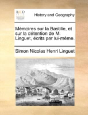 Memoires Sur La Bastille, Et Sur La Dtention de... [French] 114076912X Book Cover