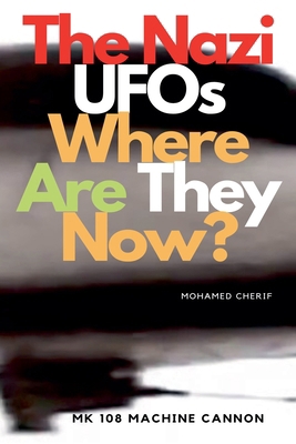 The Nazi UFOs Where Are They Now? B0BFTY7W79 Book Cover