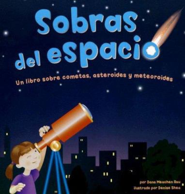 Sobras Del Espacio/ Space Leftovers: Un Libro S... [Spanish] 1404825215 Book Cover