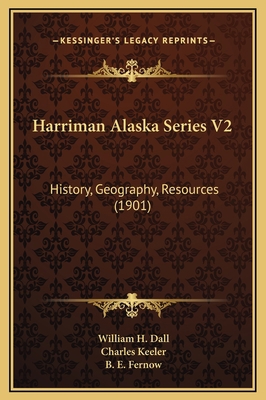Harriman Alaska Series V2: History, Geography, ... 116934674X Book Cover