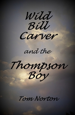 Wild Bill Carver and the Thompson Boy            Book Cover