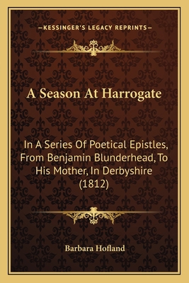 A Season At Harrogate: In A Series Of Poetical ... 1166432696 Book Cover