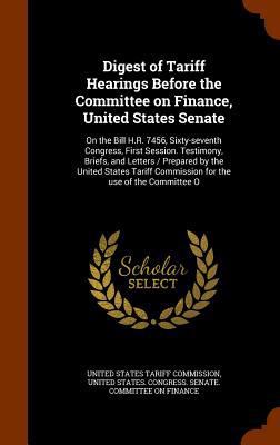 Digest of Tariff Hearings Before the Committee ... 1345431104 Book Cover