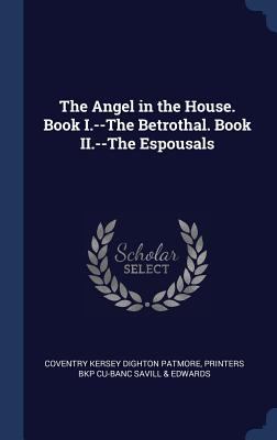 The Angel in the House. Book I.--The Betrothal.... 1340356120 Book Cover