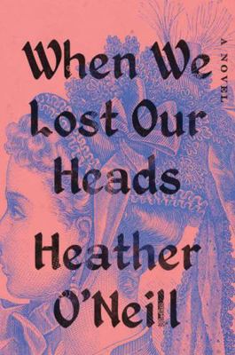 When We Lost Our Heads: A Novel 1443451576 Book Cover