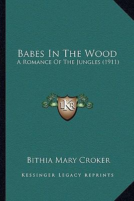 Babes In The Wood: A Romance Of The Jungles (1911) 1166472728 Book Cover