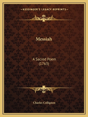 Messiah: A Sacred Poem (1763) 1164824392 Book Cover
