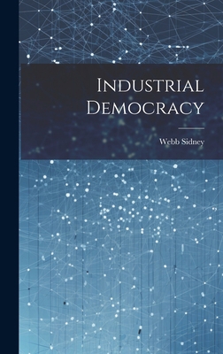 Industrial Democracy 1020557532 Book Cover