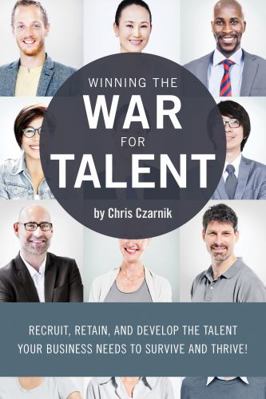 Winning the War for Talent: Recruit, Retain, an... 0692138463 Book Cover