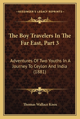 The Boy Travelers In The Far East, Part 3: Adve... 116723829X Book Cover