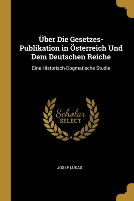 Über Die Gesetzes-Publikation in Österreich Und... [German] 0270217975 Book Cover