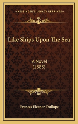 Like Ships Upon the Sea: A Novel (1883) 1164398725 Book Cover