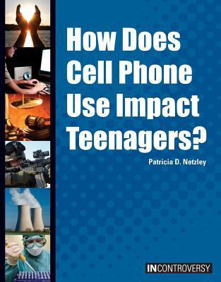 How Does Cell Phone Use Impact Teenagers? 1601524463 Book Cover