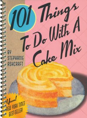 101 Things to Do with a Cake Mix B007EUBLZ2 Book Cover