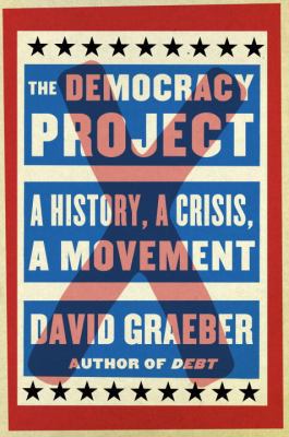 The Democracy Project: A History, a Crisis, a M... 081299356X Book Cover