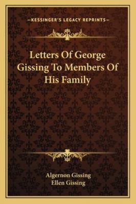 Letters Of George Gissing To Members Of His Family 1163142956 Book Cover