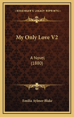 My Only Love V2: A Novel (1880) 1165003740 Book Cover