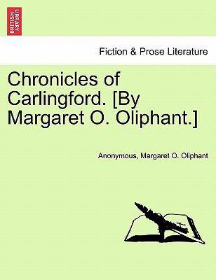 Chronicles of Carlingford. [By Margaret O. Olip... 1240868235 Book Cover