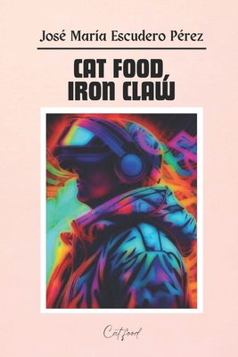 Cat food, Iron claw B0CJKY94GN Book Cover