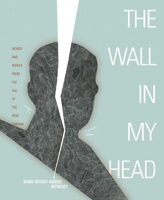 Wall in My Head: Words and Images from the Fall... 1934824232 Book Cover