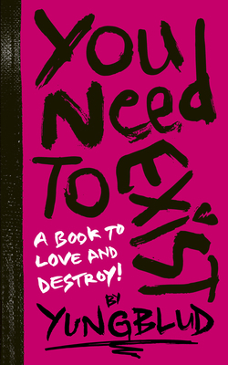 Yungblud's You Need to Exist: A Book to Love an... 1797233386 Book Cover