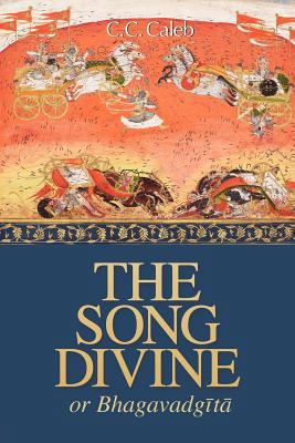 The Song Divine, Or, Bhagavad-Gita: A Metrical ... 0981790232 Book Cover