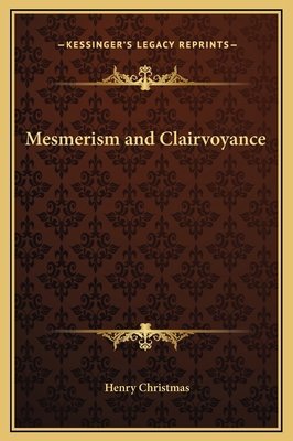 Mesmerism and Clairvoyance 1169241328 Book Cover