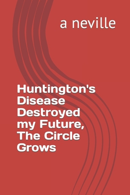 Huntington's Disease Destroyed my Future, The C... B09JRLM467 Book Cover