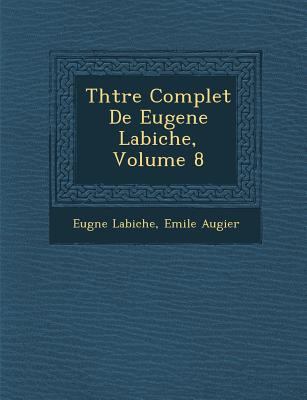 Th Tre Complet de Eugene Labiche, Volume 8 [French] 124994287X Book Cover