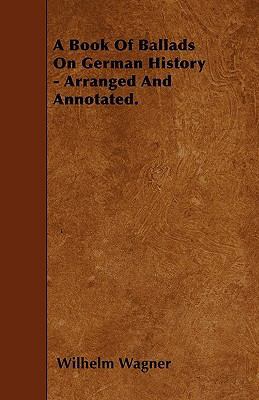 A Book Of Ballads On German History - Arranged ... 1446003868 Book Cover
