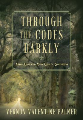 Through the Codes Darkly: Slave Law and Civil L... 1616193115 Book Cover