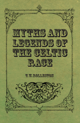 Myths and Legends of the Celtic Race 1444605127 Book Cover