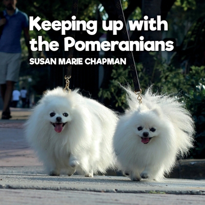 Keeping Up With The Pomeranians 1966895518 Book Cover