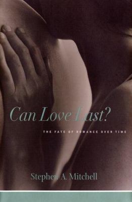 Can Love Last?: The Fate of Romance Over Time 0393041840 Book Cover